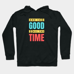 God Is Good All The Time | Christian Typography Hoodie